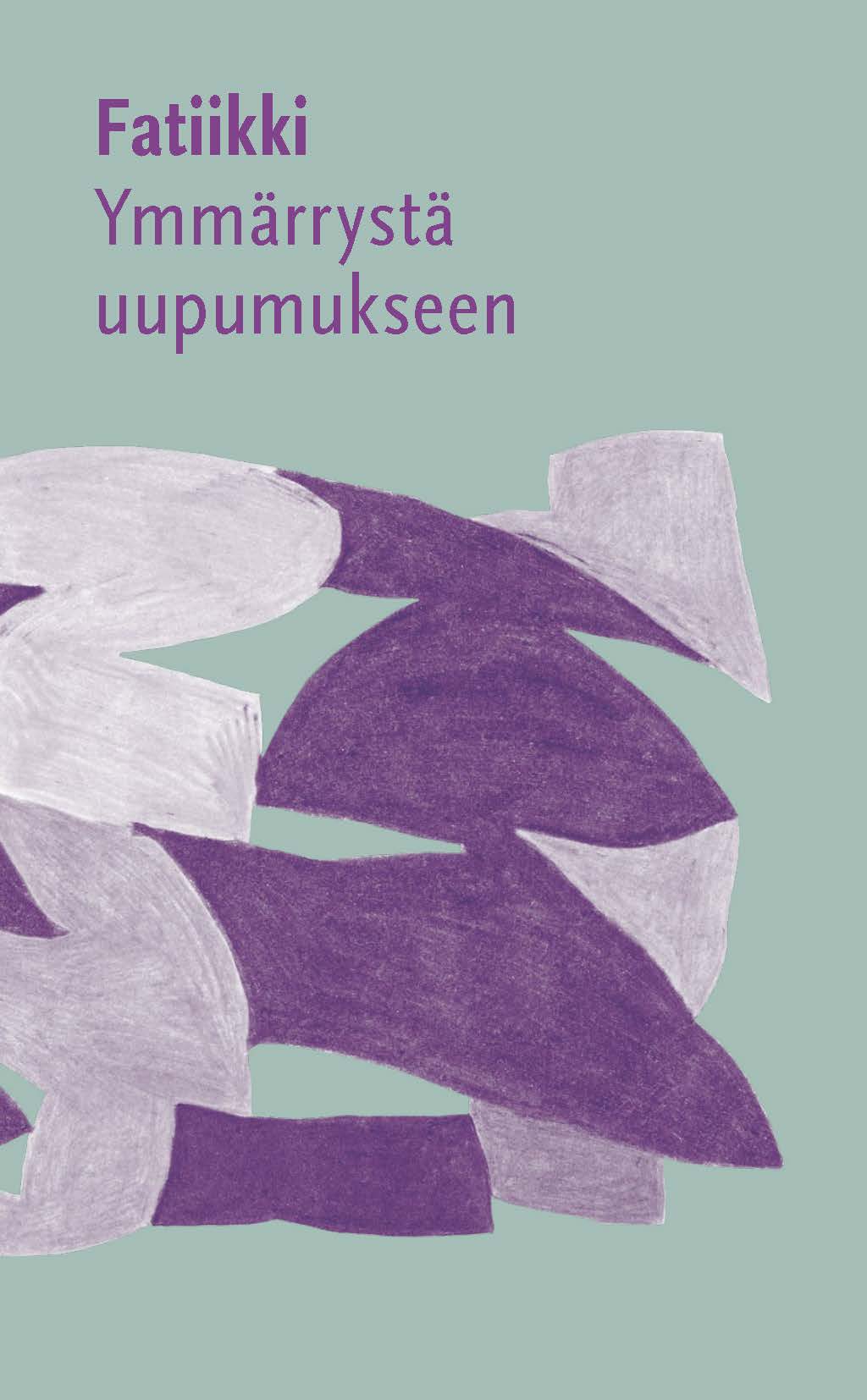 Fatiikki - ymmärrystä uupumukseen -oppaan kansi